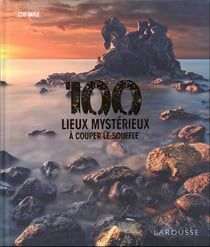 100 lieux mystérieux à couper le souffle