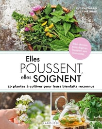 Elles poussent, elles soignent : 50 plantes à cultiver pour leurs bienfaits reconnus