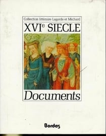Lagarde et michard documents xvie siecle l'anthologie par excellence pour le professeur