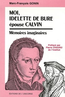 Moi, Idelette de Bure épouse Calvin : mémoires imaginaires