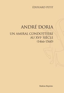 André doria - un amiral condottière au xvi siècle (1466-1560)