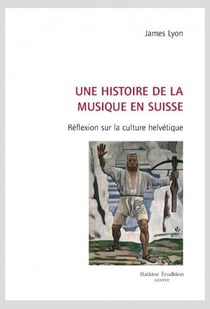 Une histoire de la musique en Suisse