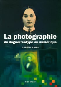 Histoire de la photographie - du daguerréotype au numérique