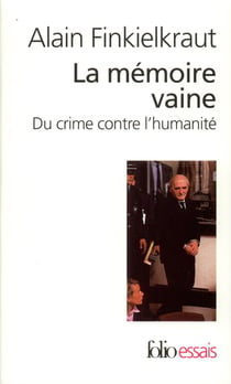 La Mémoire vaine : Du crime contre l'humanité