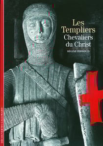 Les Templiers : Chevaliers du Christ
