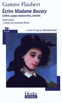 Écrire Madame Bovary : lettres, pages manuscrites, extraits
