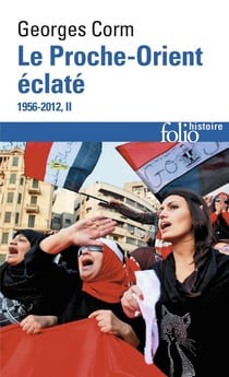 Le Proche-Orient éclaté Tome 2 - 1956-2012