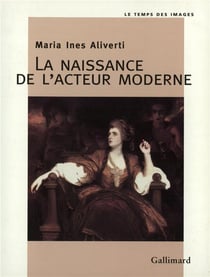 La Naissance de l'acteur moderne : L'acteur et son portrait au XVIII? siècle