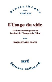 L'usage du vide - essai sur l'intelligence de l'action, de l'Europe à la Chine