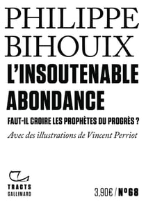 L'Insoutenable abondance : Faut-il croire les prophètes du progrès ?