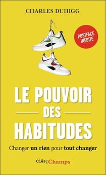 Le pouvoir des habitudes : changer un rien pour tout changer