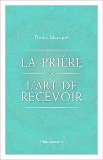 La prière ou l'art de recevoir