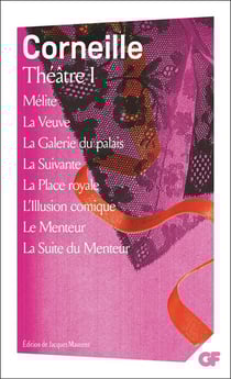 Théâtre Tome I : Mélite - La Veuve - La Galerie du palais - La Suivante - La Place royale - L'Illusion comique - Le Menteur - La Suite du Menteur