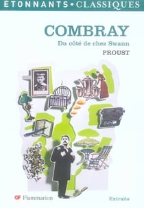 À la recherche du temps perdu Tome 1 : du côté de chez Swann : Combray