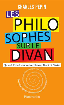 Les philosophes sur le divan - quand freud rencontre platon, kant et sartre