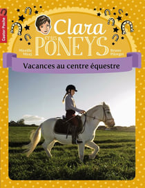 Clara et les poneys t.10 - vacances au centre équestre