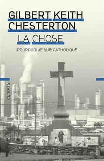 La chose - pourquoi je suis catholique