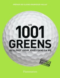 Les 1001 : les 1001 greens qu'il faut avoir joués dans sa vie
