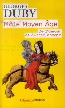 Mâle moyen âge - de l'amour et autres essais