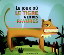 Le jour où le tigre a eu ses rayures
