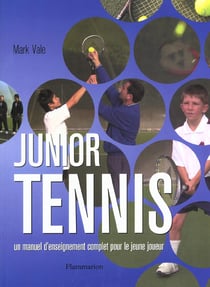 Junior tennis - un manuel d'enseignement complet pour le jeune joueur