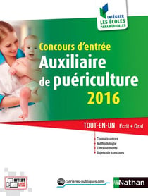 Concours d'entrée auxiliaire de puériculture - écrit et oral (édition 2016)