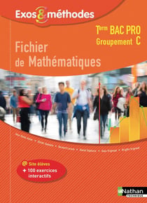Exos & méthodes : fichier de mathématiques - terminale bac pro groupement C - livre de l'élève (édition 2017)