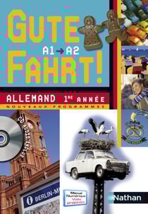 GUTE FAHRT! : allemand - 1ère année - niveau A1/A2 - manuel de l'élève (édition 2009)