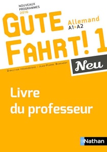 Gute Fahrt ! 1 Neu : allemand - A1/A2 - livre du professeur (édition 2016)