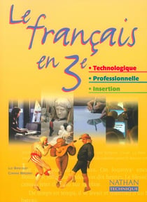 Le français en 3ème - technologique, professionnelle, insertion - manuel de l'élève (édition 2003)