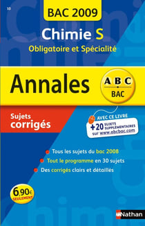 ABC du Bac Tome 10 : annales - chimie - terminale S obligatoire et spécialité - sujets corrigés (édition 2009)