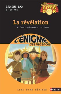 L'ENIGME DES VACANCES PRIMAIRE Tome 41 : les mystérieuses cités d'or Tome 4 - la révélation - CE2, CM1, CM2