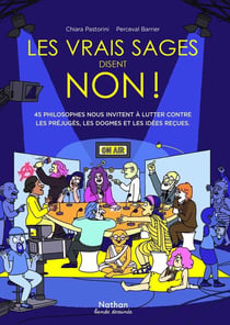 Les vrais sages disent non ! 45 philosophes nous invitent à lutter contre les préjugés, les dogmes et les idées reçues