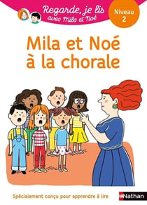 Regarde, je lis ! : Mila et Noé à la chorale : une histoire à lire tout seul - niveau 2