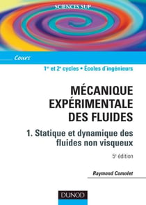 Mécanique expérimentale des fluides - Tome 1 - 5ème édition