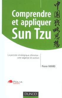 Comprendre et appliquer sun tzu - la pensee strategique chinoise : une sagesse en action