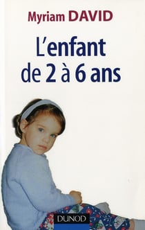 L'enfant de 2 à 6 ans - vie affective et problèmes familiaux