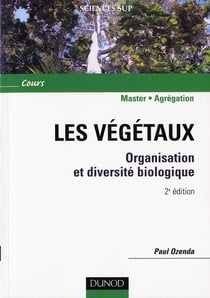 Les végétaux - 2ème édition - Organisation et diversité biologique