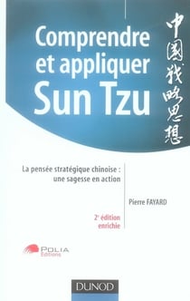 Comprendre et appliquer sun tzu - la pensée stratégique chinoise : une sagesse en action (2e édition)
