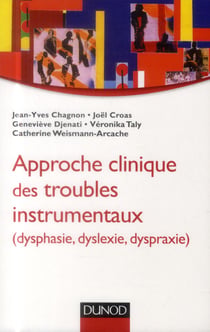 Approche clinique des troubles instrumentaux (dysphasie, dyslexie, dyspraxie)