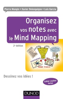 Organisez vos notes avec le Mind Mapping - 2e éd. - Dessinez vos idées !