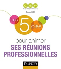 Les 5 clés : les 5 clés pour animer ses réunions