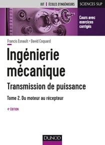 Ingénierie mécanique - transmission de puissance - Tome 2 - applications : embrayages, limiteurs de coup