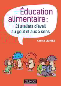 Éducation alimentaire : 21 ateliers d'éveil au goût et aux 5 sens