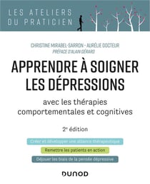 Apprendre à soigner les dépressions - 2e éd. - avec les thérapies comportementales et cognitives