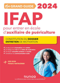 Je prépare : mon grand guide IFAP pour entrer en école d'auxiliaire de puériculture - constitution du dossier, entretien de motivation