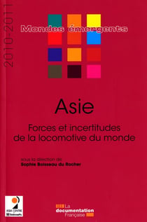 Asie - forces et incertitudes de la locomotive du monde (édition 2010-2011)