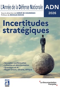 L'Année de la Défense Nationale - ADN : Incertitudes stratégiques (édition 2026)