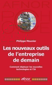 Les nouveaux outils de l'entreprise de demain : Comment déployer les nouvelles technologies et l'IA