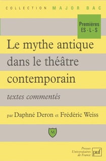 Le mythe antique dans le théâtre contemporain  - textes commentés